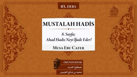 03. Ders: 8. Sayfa; Ahad Hadis Neyi İfade Eder