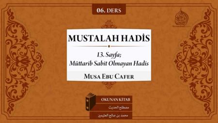 06. Ders: 13. Sayfa; Müttarib Sabit Olmayan Hadis