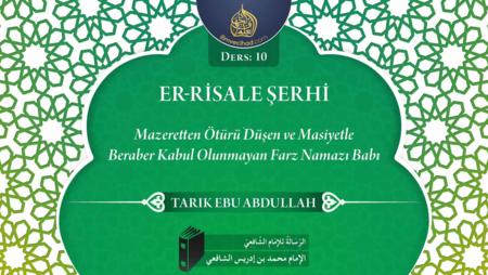 10. Ders: Mazeretten Ötürü Düşen ve Masiyetle Beraber Kabul Olunmayan Farz Namazı Babı