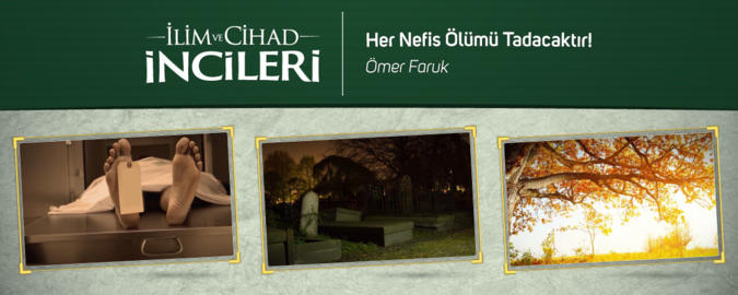 Her Nefis Ölümü Tadacaktır!