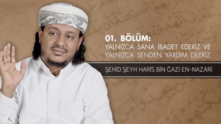 01. Bölüm: Yalnızca Sana İbadet Ederiz ve Yalnızca Senden Yardım Dileriz