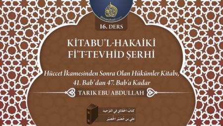 16. Ders: Hüccet İkamesinden Sonra Olan Hükümler Kitabı, 41. Bab'dan 47. Bab'a Kadar