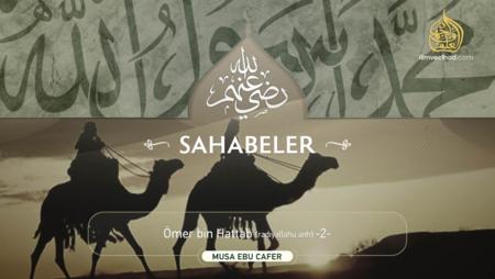 Ömer bin Hattab (radıyallahu anh) -2-