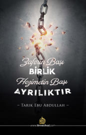 Zaferin Başı Birlik Hezimetin Başı Ayrılıktır