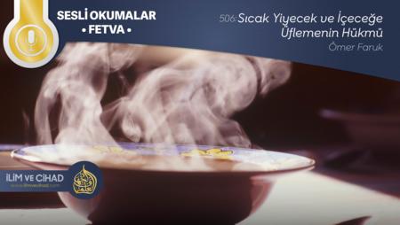 506: Sıcak Yiyecek ve İçeceğe Üflemenin Hükmü