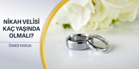 548: Nikah Velisi Kaç Yaşında Olmalı?