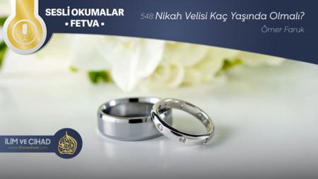 548: Nikah Velisi Kaç Yaşında Olmalı?