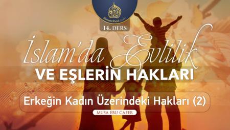 14. Ders: Erkeğin Kadın Üzerindeki Hakları (2)