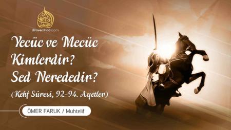 03: Yecüc ve Mecüc Kimlerdir? Sed Nerededir? (Kehf Sûresi, 92-94. Ayetler)