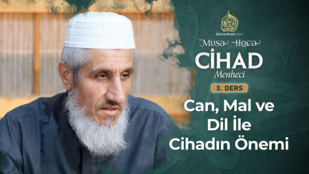 3. Ders: Can, Mal ve Dil İle Cihadın Önemi