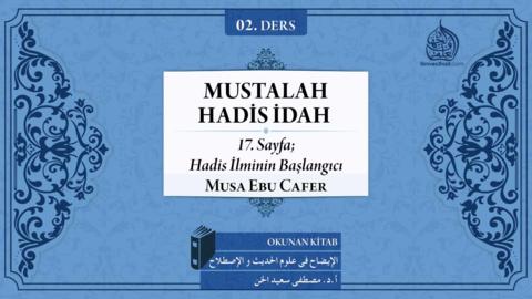 02. Ders: 17. Sayfa; Hadis İlminin Başlangıcı