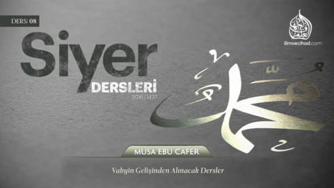 08. Ders: Vahyin Gelişinden Alınacak Dersler