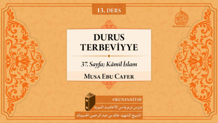 13. Ders: 37. Sayfa; Kâmil İslam