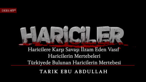 06. Ders: Haricilere Karşı Savaşı İlzam Eden Vasıf Haricilerin Mertebeleri