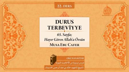 22. Ders: 65. Sayfa; Hayır Gören Allah'ı Övsün