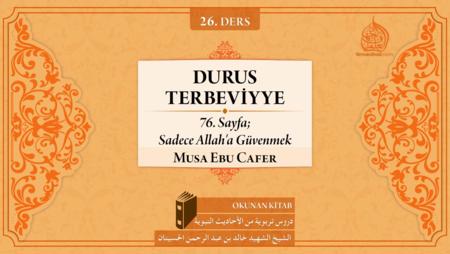 26. Ders: 76. Sayfa; Sadece Allah'a Güvenmek