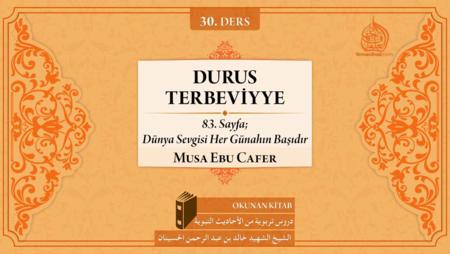 30. Ders: 83. Sayfa; Dünya Sevgisi Her Günahın Başıdır